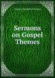 Sermons on Gospel Themes., 
