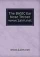 The BASIC Ear Nose Throat www.1aim.net, www.1aim.net 