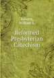 Reformed Presbyterian Catechism, Roberts, William L. 