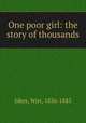 One poor girl: the story of thousands, Sikes, Wirt, 1836-1883 