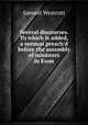 Several discourses. To which is added, a sermon preach`d before the assembly of ministers in Exon, Samuel Westcott 