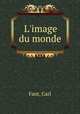 L`image du monde, Fant, Carl 