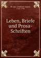 Leben, Briefe und Prosa-Schriften, 