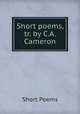 Short poems, tr. by C.A. Cameron, Short Poems 