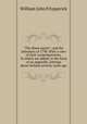 "The sham squire"; and the informers of 1798. With a view of their contemporaries. To which are added, in the form of an appendix, Jottings about Ireland seventy years ago, Fitzpatrick William John 