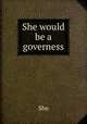 She would be a governess, She 