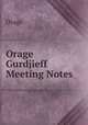 Orage Gurdjieff Meeting Notes, Orage 