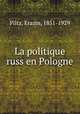 La politique russ en Pologne, Piltz, Erazm, 1851-1929 