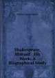 Shakespeare, Himself & His Work: A Biographical Study, William Carew Hazlitt 