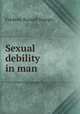 Sexual debility in man, Frederic Russell Sturgis 