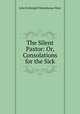 The Silent Pastor: Or, Consolations for the Sick., John Fothergill Waterhouse Ware 