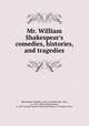 Mr. William Shakespear`s comedies, histories, and tragedies, Shakespeare, William, 1564-1616,Heminge, John, ca. 1556-1630,Condell, Henry, d. 1627,George Fabyan Collection (Library of Congress) DLC 