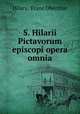 S. Hilarii Pictavorum episcopi opera omnia, 