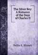 The Silver Key: A Romance of the Days of Charles II., Nellie K. Blissett 