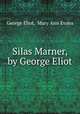Silas Marner, by George Eliot, George Eliot, Mary Ann Evans 