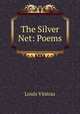 The Silver Net: Poems, Louis Vintras 