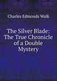 The Silver Blade: The True Chronicle of a Double Mystery, Charles Edmonds Walk 