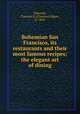 Bohemian San Francisco, its restaurants and their most famous recipes; the elegant art of dining, Edwords, Clarence E. (Clarence Edgar), b. 1856 