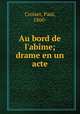 Au bord de l`abme; drame en un acte, Croiset, Paul, 1860- 