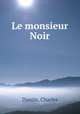 Le monsieur Noir, Dantin, Charles 