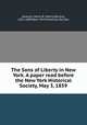 The Sons of Liberty in New York. A paper read before the New York Historical Society, May 3, 1859, Dawson, Henry B. (Henry Barton), 1821-1889,New-York Historical Society 