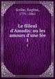 Le filleul d`Amadis: ou les amours d`une fe. 1, 