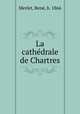 La cathdrale de Chartres, 
