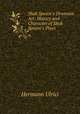 Shak Speare`s Dramatic Art: History and Character of Shak Speare`s Plays, Hermann Ulrici 
