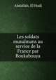 Les soldats musulmans au service de la France par Boukabouya, Abdallah, El Hadj 