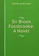 Sir Brook Fossbrooke: A Novel, Charles James Lever 