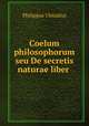 Coelum philosophorum seu De secretis naturae liber ., Philippus Ulstadius 