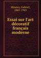 Essai sur l`art dcoratif franais moderne., Mourey, Gabriel, 1865-1943 