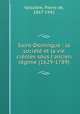 Saint-Domingue : la socit et la vie croles sous l`ancien rgime (1629-1789), 