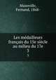 Les mdailleurs franais du 15e sicle au milieu du 17e. 3, Mazerolle, Fernand, 1868- 