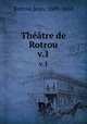 Thtre de Rotrou. v.1, Rotrou, Jean, 1609-1650 