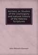 Archaia; or, Studies of the cosmogony and natural history of the Hebrew Scriptures, Dawson, John William Sir 