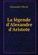 La lgende d`Alexandre & d`Aristote, 