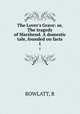 The Lover`s Grave: or, The tragedy of Marshend. A domestic tale, founded on facts.. 1, ROWLATT, R 