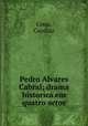 Pedro Alvares Cabral; drama historica em quatro actos, Costa, Candido 