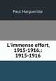 L`immense effort, 1915-1916.: 1915-1916, Paul Margueritte 
