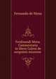 Ferdinandi Mena. Commentaria in libros Galeni de sanguinis missione ., Fernando de Mena 