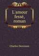 L`amour fess, roman, Charles Derennes 