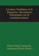 La place Vendme et la Roquette: documents historiques sur le commencement ., Pierre-Henri Lamazou , Lamazou (Pierre-Henri ) 