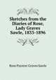 Sketches from the Diaries of Rose, Lady Graves Sawle, 1833-1896, Rose Paynter Graves Sawle 