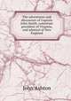 The adventures and discourses of Captain John Smith, sometime president of Virginia, and admiral of New England, Ashton, John, b. 1834 