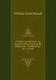 A Sailor`s Sweetheart. An account of the wreck of the sailing ship, "Waldershare," etc. A novel.. 1, Russell William Clark 