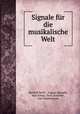 Signale fr die musikalische Welt, Bartholf Senff , August Spanuth, Max Schop, Ferd. Scherber , Karl Westermeyer 