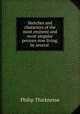 Sketches and characters of the most eminent and most singular persons now living, by several ., Philip Thicknesse 