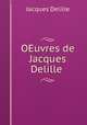OEuvres de Jacques Delille ., Delille Jacques 