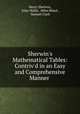 Sherwin`s Mathematical Tables: Contriv`d in an Easy and Comprehensive Manner ., Henry Sherwin, John Wallis, Miles Bland , Samuel Clark 